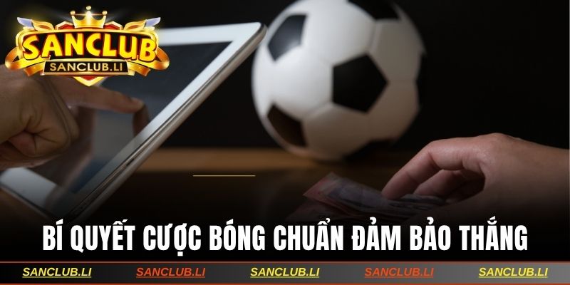 Bí quyết cược bóng chuẩn đảm bảo thắng