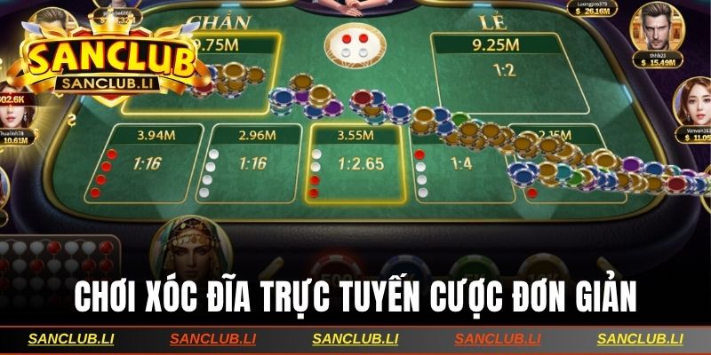 Chơi xóc đĩa trực tuyến với thể lệ cược đơn giản