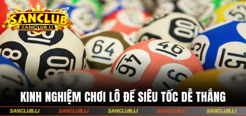 Nắm bắt vài kinh nghiệm chơi lô đề siêu tốc dễ thắng