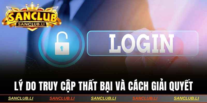 Lý do truy cập thất bại và cách giải quyết hiệu quả